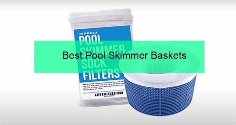 Best Pool Skimmer Baskets